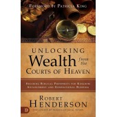 Unlocking Wealth from the Courts of Heaven By Roberts Henderson